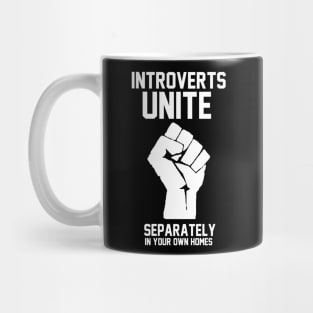 Introverts unite separately in your own homes Mug